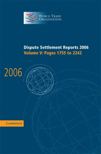 World Trade Organization, World Trade Organization, - Dispute Settlement Reports 2006: Volume 5, Pages 1755-2244, Inbunden