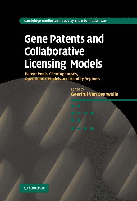 Geertrui van Overwalle, Geertrui Van Overwalle, Geertrui Van Overwalle - Gene Patents and Collaborative Licensing Models, Inbunden