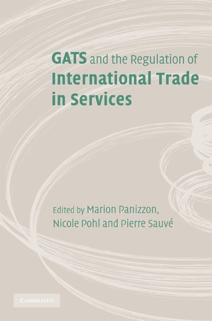 Switzerland) Panizzon, Marion (Universitat Bern, Switzerland) Pohl, Nicole (Universitat Bern, Pierre Sauve, Marion Panizzon, Nicole Pohl, Pierre Sauvé - GATS and the Regulation of International Trade in Services, Inbunden