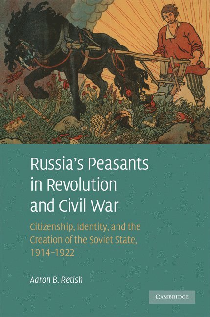 Aaron B. Retish, Detroit) Retish, Aaron B. (Wayne State University - Russia's Peasants in Revolution and Civil War, Inbunden
