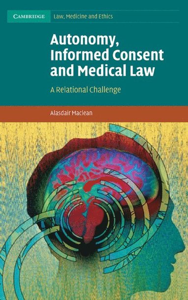 bokomslag Autonomy, Informed Consent and Medical Law: A Relational Challenge