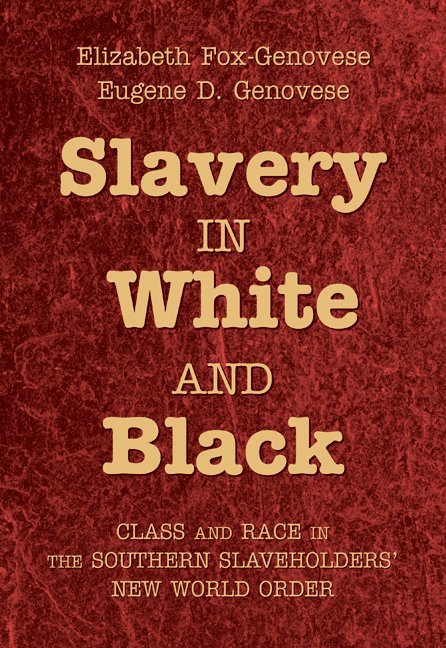 Elizabeth Fox-Genovese, Eugene D. Genovese - Slavery in White and Black, Inbunden