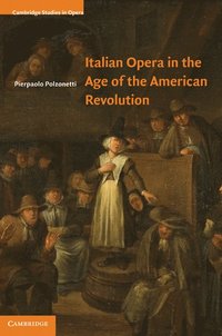 bokomslag Italian Opera in the Age of the American Revolution