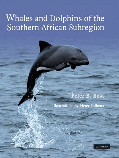Peter B. Best - Whales and Dolphins of the Southern African Subregion, Inbunden