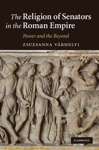 bokomslag The Religion of Senators in the Roman Empire