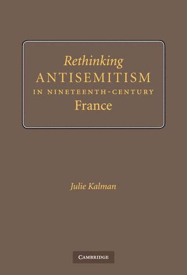 bokomslag Rethinking Antisemitism in Nineteenth-Century France