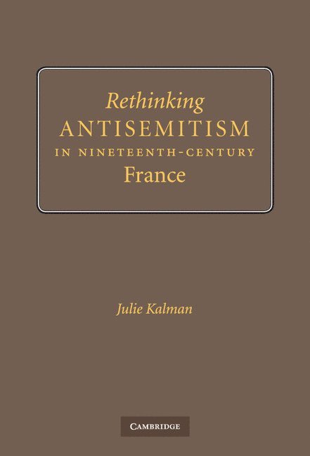 Rethinking Antisemitism in Nineteenth-Century France 1