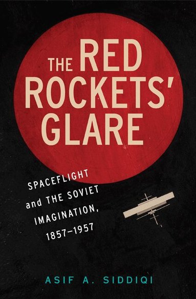 Asif A. Siddiqi - The Red Rockets' Glare, Inbunden