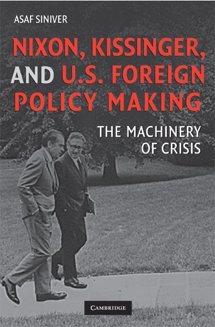 Nixon, Kissinger, and US Foreign Policy Making 1