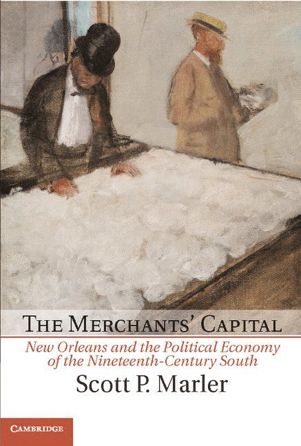 Scott P. Marler, Scott P. (University of Memphis) Marler - Merchants' Capital, Inbunden