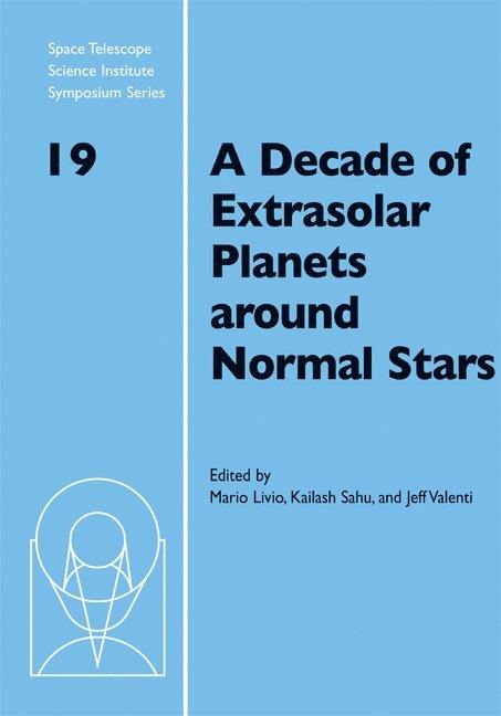 Baltimore) Livio, Mario (Space Telescope Science Institute, Baltimore) Sahu, Kailash (Space Telescope Science Institute, Baltimore) Valenti, Jeff (Space Telescope Science Institute, Mario Livio, Kailash Sahu, Jeff Valenti - A Decade of Extrasolar Planets around Normal Stars, Inbunden