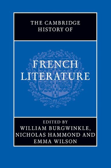 William Burgwinkle, Nicholas Hammond, Emma Wilson - The Cambridge History of French Literature, Inbunden