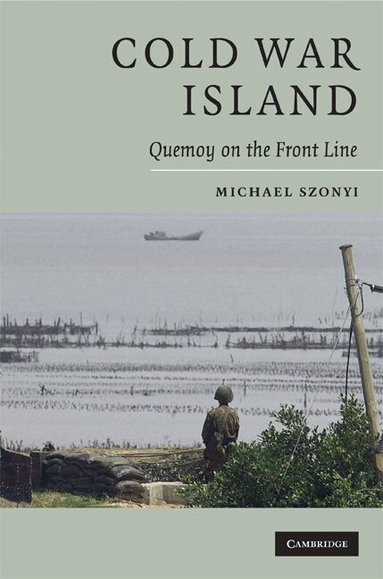 Michael Szonyi - Cold War Island, Inbunden