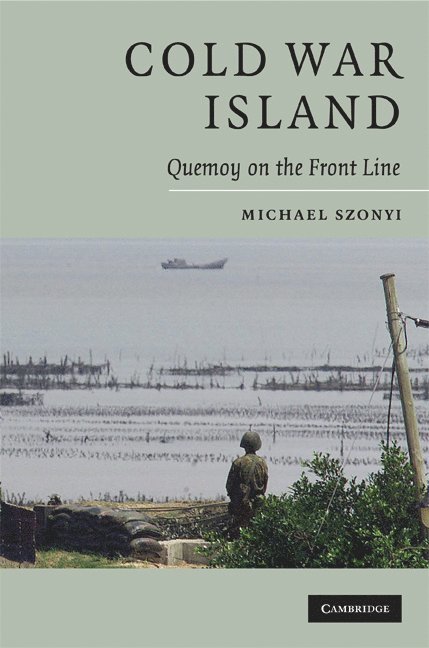 Michael Szonyi, Massachusetts) Szonyi, Michael (Harvard University - Cold War Island, Inbunden