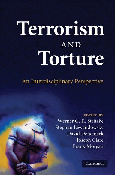 Werner G. K. Stritzke, Stephan Lewandowsky, David Denemark, Joseph Clare, Frank Morgan - Terrorism and Torture, Inbunden