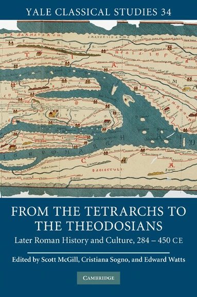 Scott McGill, Cristiana Sogno, Edward Watts - From the Tetrarchs to the Theodosians, Inbunden
