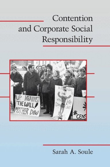 Sarah A. Soule - Contention and Corporate Social Responsibility, Inbunden
