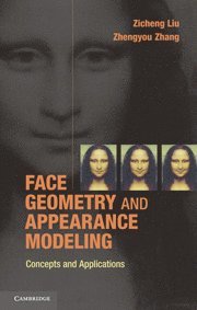 Zicheng Liu, Zhengyou Zhang - Face Geometry and Appearance Modeling, Inbunden