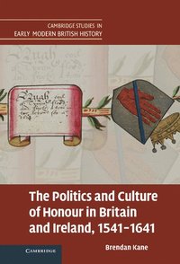 bokomslag The Politics and Culture of Honour in Britain and Ireland, 1541-1641