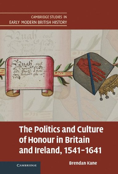 bokomslag The Politics and Culture of Honour in Britain and Ireland, 1541-1641