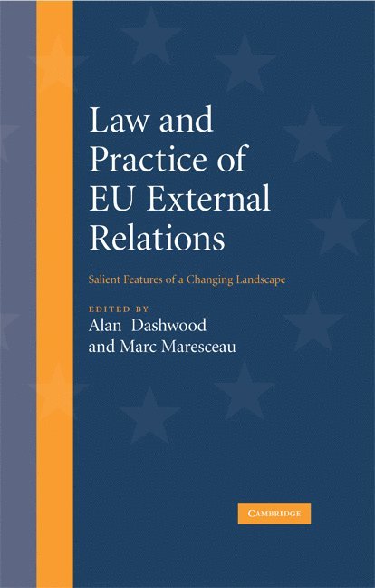 Alan Dashwood, Marc Maresceau, Alan  (University of Cambridge) Dashwood, Belgium) Maresceau, Marc (Universiteit Gent - Law and Practice of EU External Relations, Inbunden