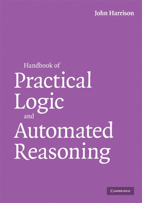 John Harrison - Handbook of Practical Logic and Automated Reasoning, Inbunden
