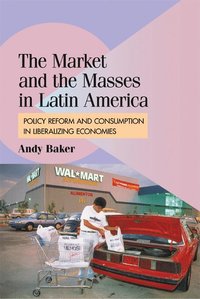 bokomslag The Market and the Masses in Latin America