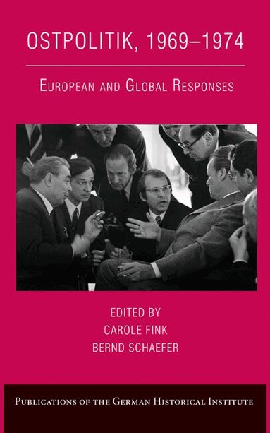 Carole Fink, Bernd Schaefer - Ostpolitik, 1969-1974, Inbunden
