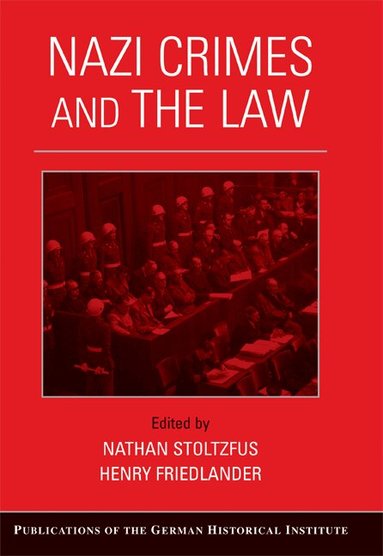 Nathan Stoltzfus, Henry Friedlander - Nazi Crimes and the Law, Inbunden