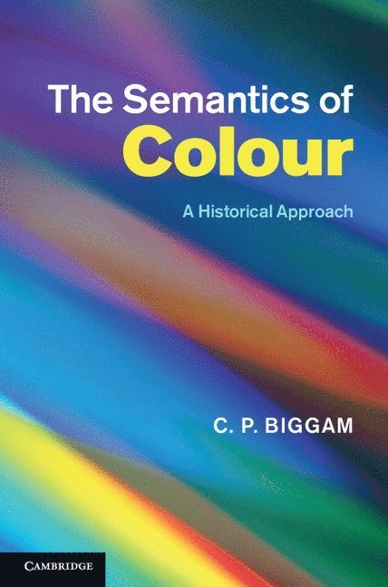 C. P. Biggam, University of Glasgow) Biggam, C. P. (Honorary Senior Research Fellow - The Semantics of Colour, Inbunden