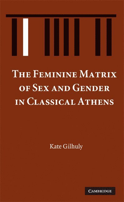 The Feminine Matrix of Sex and Gender in Classical Athens 1