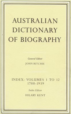 bokomslag Australian Dictionary of Biography Index: Volumes 1-12 1788-1939 Index