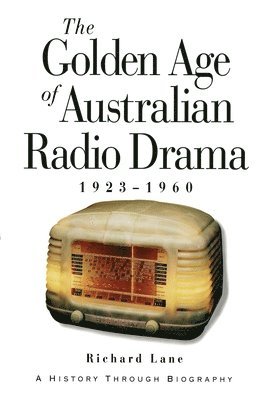 Richard Lane - The Golden Age of Australian Radio Drama, Häftad