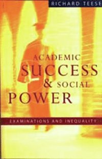 bokomslag Academic Success and Social Power: Examinations in Inequality