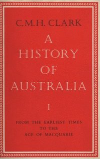 bokomslag A History of Australia (Volumes 3 & 4): From 1824 to 1888