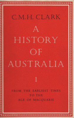 bokomslag A History of Australia (Volumes 3 & 4): From 1824 to 1888