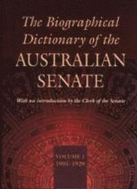 bokomslag Biographical Dictionary of the Australian Senate Volume 1