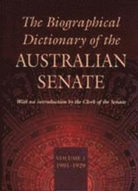 bokomslag The Biographical Dictionary of the Australian Senate Volume 1