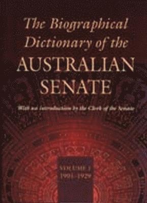 bokomslag Biographical Dictionary of the Australian Senate Volume 1