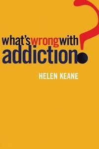 bokomslag What's Wrong with Addiction?
