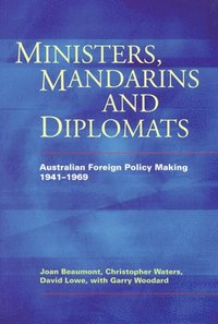 bokomslag Ministers, Mandarins and Diplomats: Australian Foreign Policy Making, 1941-1969