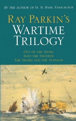 Ray Parkin's Wartime Trilogy 1
