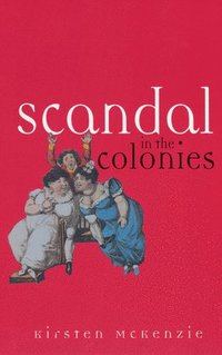 bokomslag Scandal in the Colonies: Sydney & Cape Town, 1820-1850