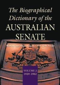 bokomslag The Biographical Dictionary of the Australian Senate Volume 2
