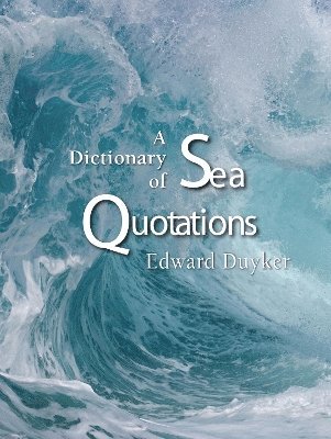 Edward Duyker - Dictionary Of Sea Quotations, Häftad