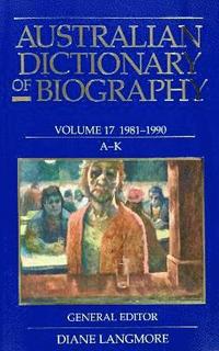 bokomslag Australian Dictionary of Biography Vol 17 A-K