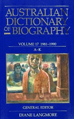 Australian Dictionary of Biography Vol 17 A-K 1