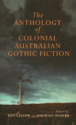 The Anthology Of Australian Colonial Gothic Fiction 1