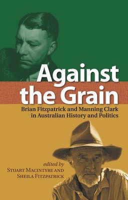 Stuart Macintyre, Sheila Fitzpatrick - Against the Grain, Häftad