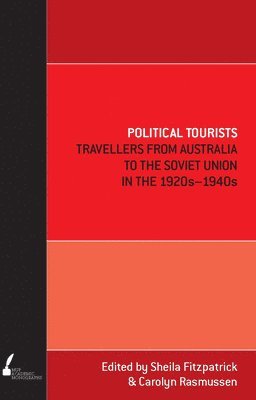 bokomslag Political Tourists: Travellers from Australia to the Soviet Union in the 1920S-1940S